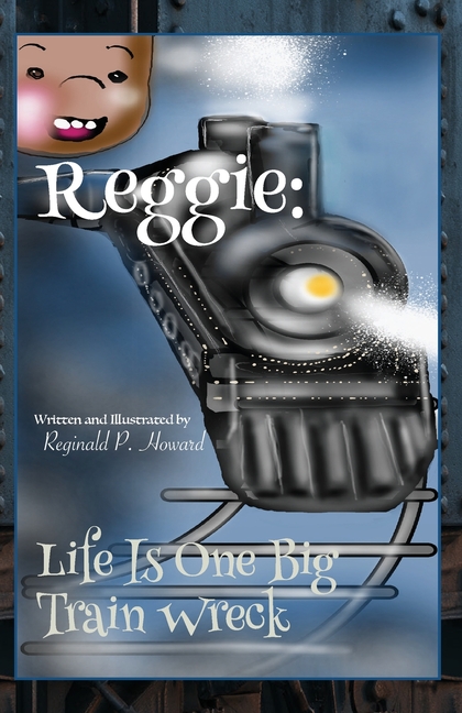 Reggie: Life Is One Big Train Wreck