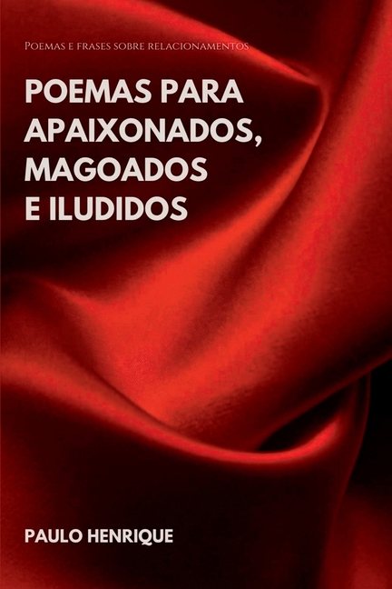Poemas Para Apaixonados, Magoados E Iludidos