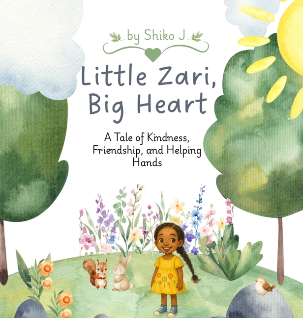 Little Zari Big Heart: A Tale of Kindness, Friendship, and Helping Hands