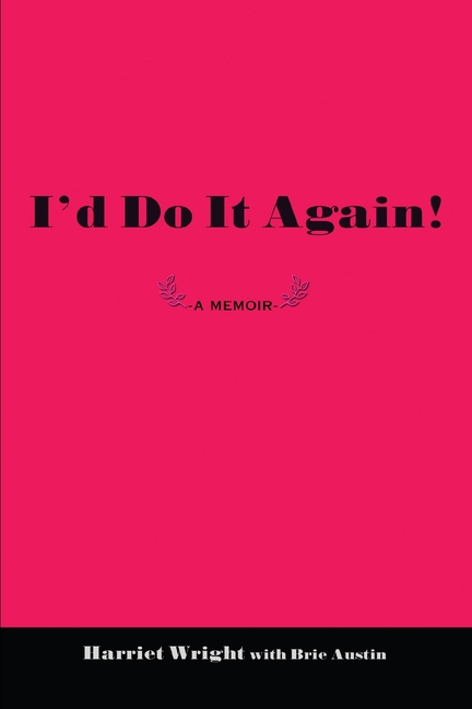 I'd Do It Again!: A Memoir