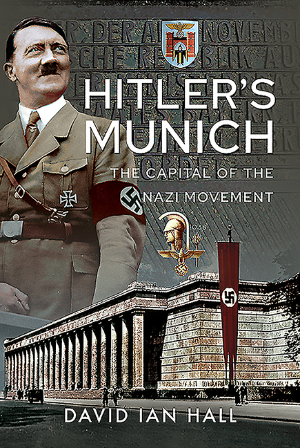 Hitler's Munich: The Capital of the Nazi Movement
