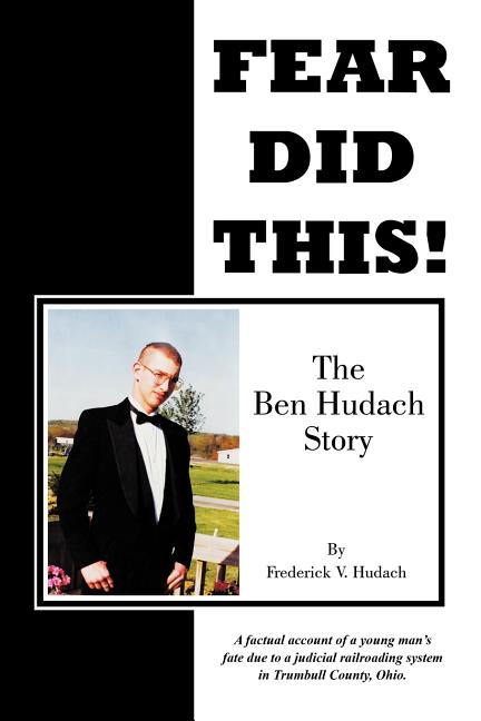 Fear Did This!: The Ben Hudach Story