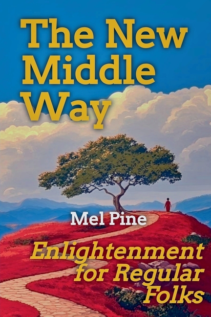 The New Middle Way: Enlightenment for Regular Folks