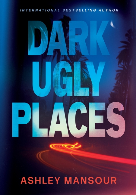 Dark Ugly Places