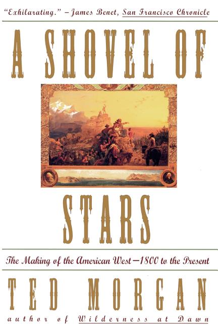 Shovel of Stars: The Making of the American West 1800 to the Present