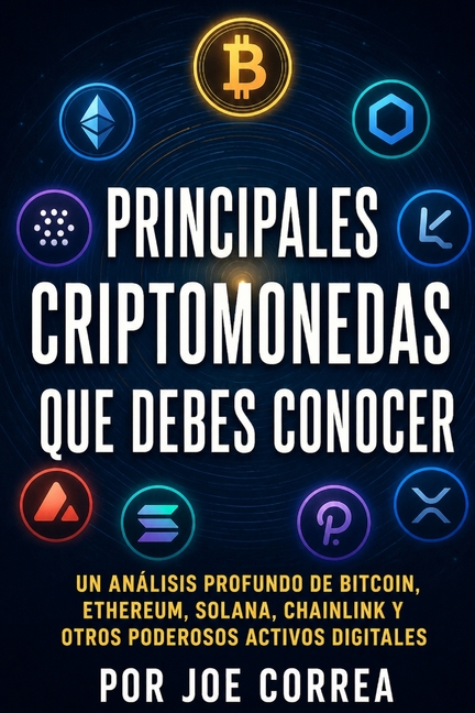 Principales Criptomonedas Que Debes Conocer: Un Análisis Profundo de Bitcoin, Ethereum, Solana, Chainlink y Otros Poderosos Activos Digitales