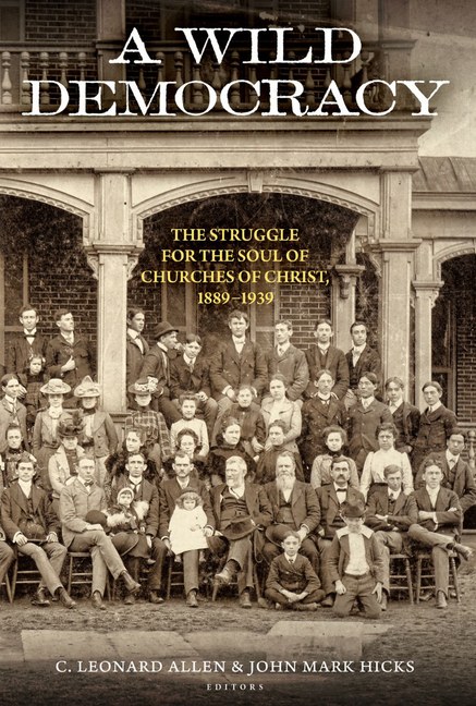 A Wild Democracy (Vol. 1 of 3): The Struggle for the Soul of Churches of Christ
