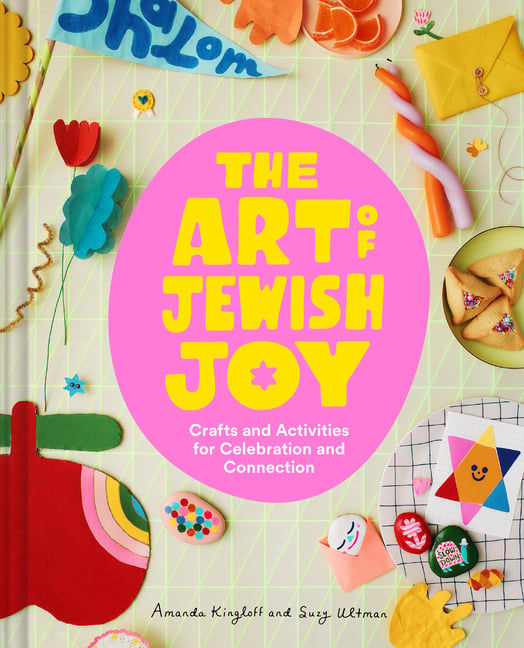 The Art of Jewish Joy: Crafts and Activities for Celebration and Connection