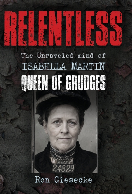 Relentless: The Unraveled Mind of Isabella Martin, Queen of Grudges