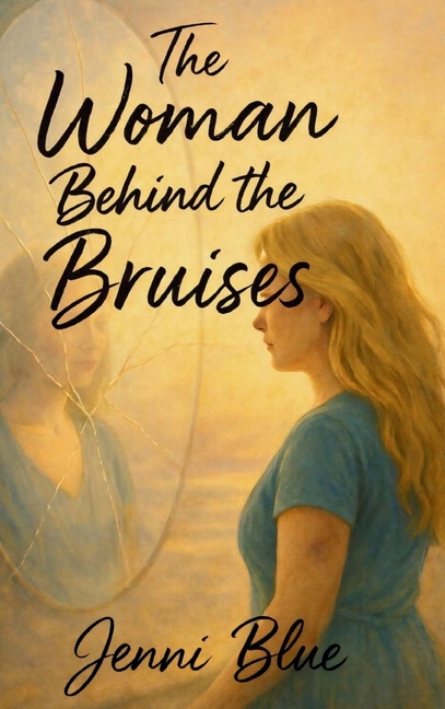 The Woman Behind the Bruises: A Journey Through Love, Loss, and Strength