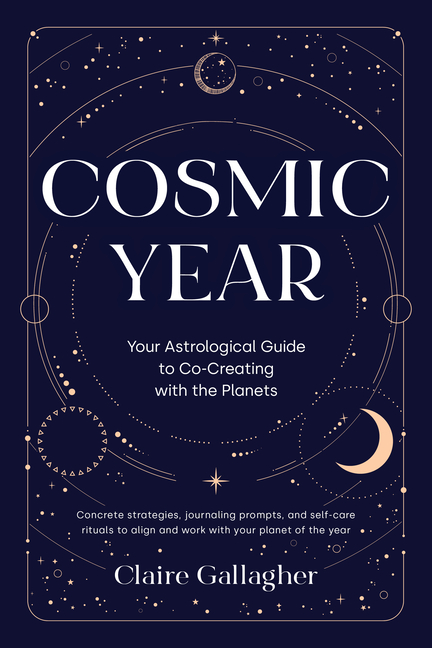Cosmic Year: Your Astrological Guide to Co-Creating with the Planets