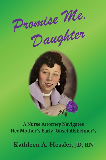 Promise Me, Daughter: A Nurse Attorney Navigates Her Mother's Early-Onset Alzheimer's