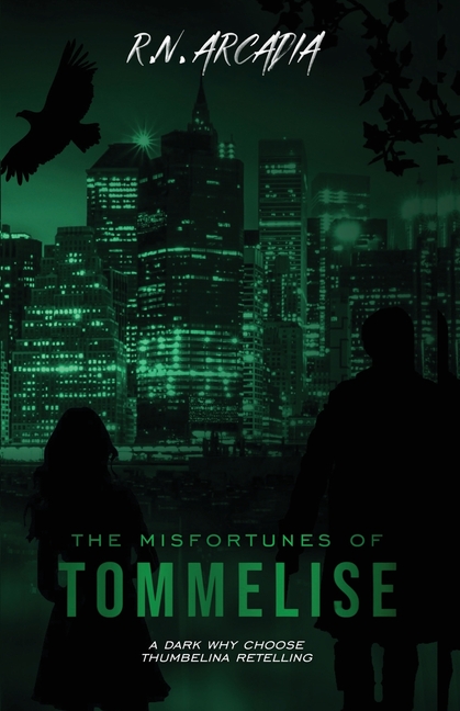 The Misfortunes of Tommelise (a Dark, Why Choose Thumbelina Retelling)
