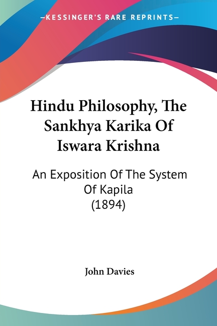 Hindu Philosophy, The Sankhya Karika Of Iswara Krishna: An Exposition Of The System Of Kapila (1894)