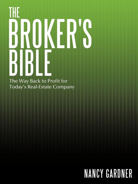 The Broker's Bible: The Way Back to Profit for Today's Real-Estate Company