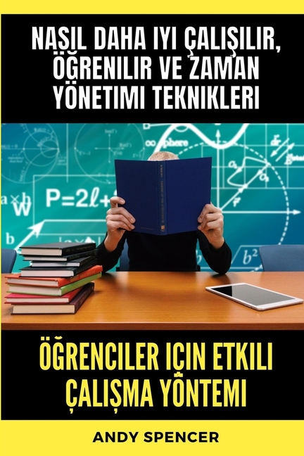 Öğrenciler için Etkili Çalışma Yöntemi: Nasıl daha iyi çalışılır, öğrenilir ve zaman yönetimi teknikleri