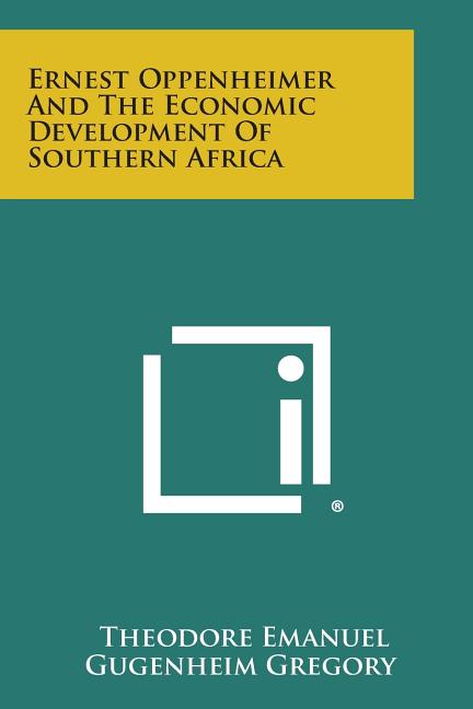 Ernest Oppenheimer And The Economic Development Of Southern Africa