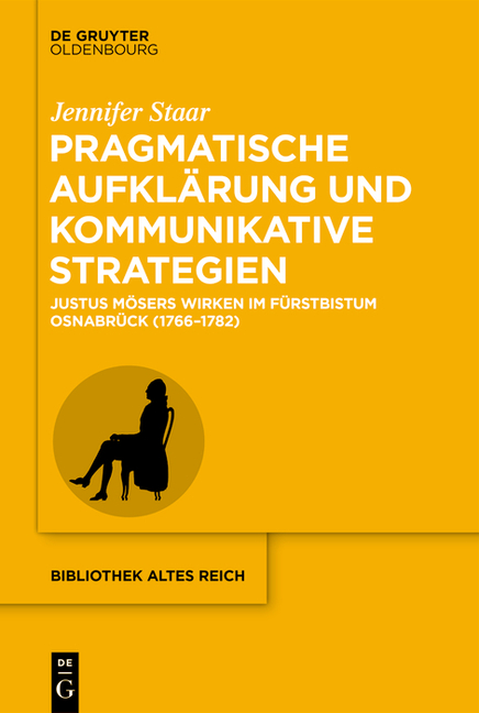 Pragmatische Aufklärung Und Kommunikative Strategien: Justus Mösers Wirken Im Fürstbistum Osnabrück (1766-1782 )