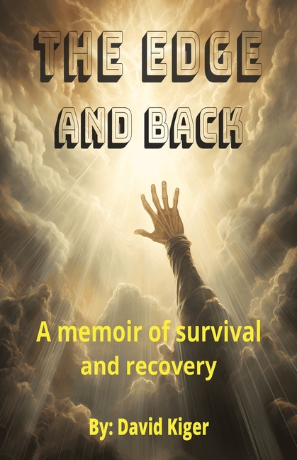 The Edge and Back: a memoir of survival and recovery
