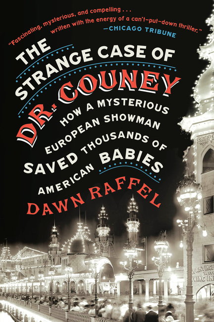 The Strange Case of Dr. Couney: How a Mysterious European Showman Saved Thousands of American Babies
