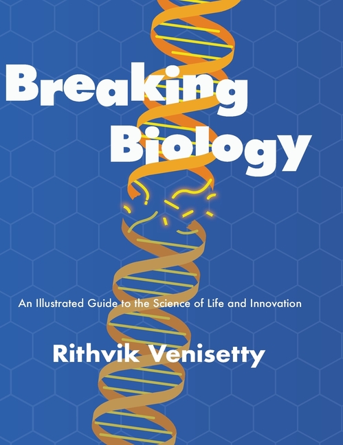 Breaking Biology: An Illustrated Guide to the Science of Life and Innovation