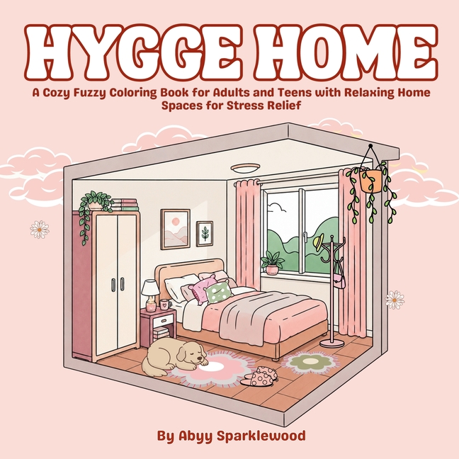 Hygge Home: A Cozy Fuzzy Coloring Book for Adults and Teens with Relaxing Home Spaces for Stress Relief