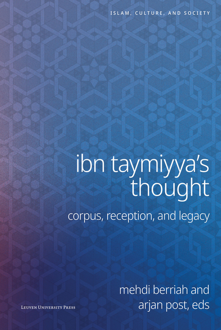 Ibn Taymiyya's Thought: Corpus, Reception, and Legacy