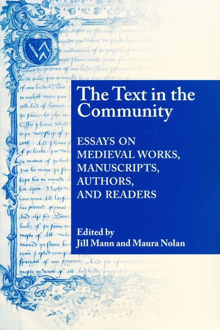 Text in the Community: Essays on Medieval Works, Manuscripts, Authors, and Readers