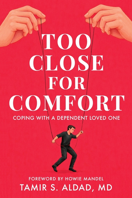Too Close for Comfort: Coping With a Dependent Loved One