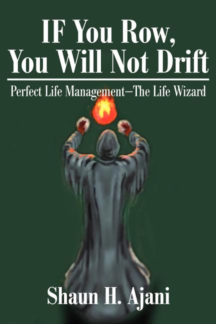IF You Row, You Will Not Drift: Perfect Life Management ¿ The Life Wizard