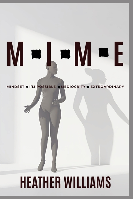 Mime: Mindset- I'm Possible- Mediocrity-Extraordinary