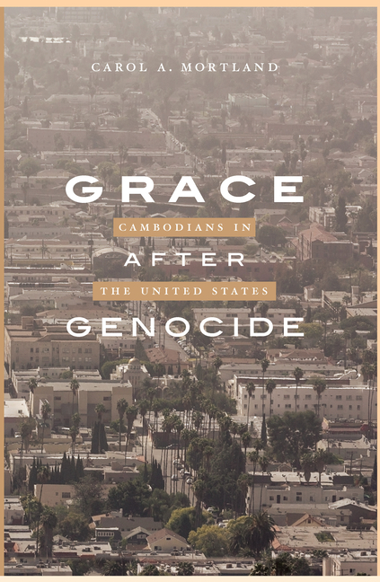 Grace After Genocide: Cambodians in the United States