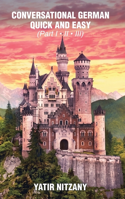 Conversational German Quick and Easy - Part 1, 2 and 3
