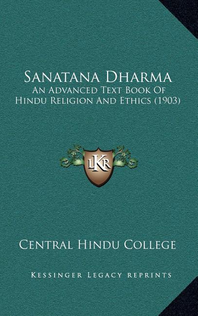 Sanatana Dharma: An Advanced Text Book Of Hindu Religion And Ethics (1903)
