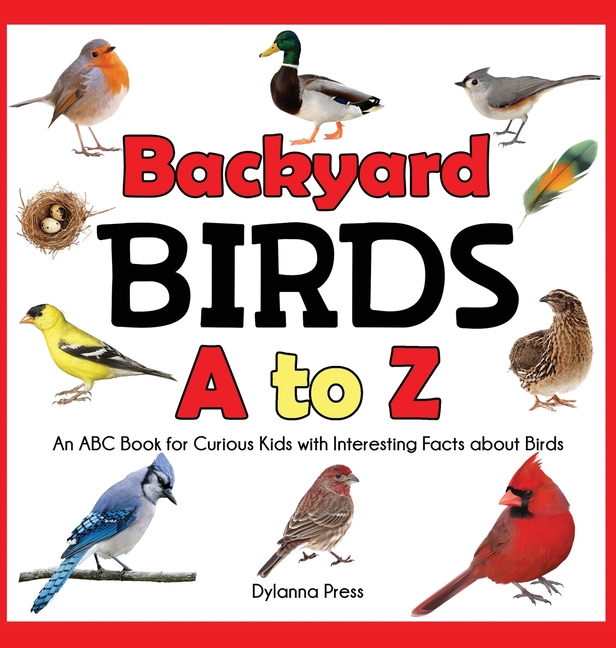 Backyard Birds a to Z: An ABC Book for Curious Kids with Interesting Facts about Birds