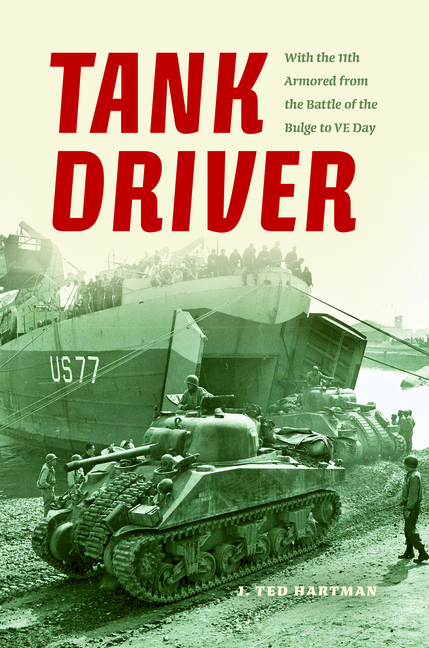Tank Driver: With the 11th Armored from the Battle of the Bulge to VE Day