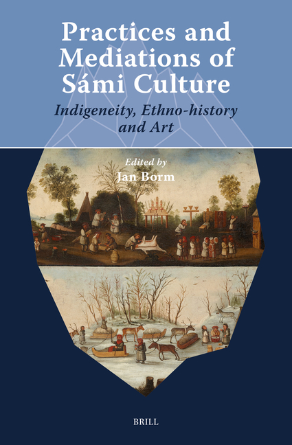 Practices and Mediations of Sámi Culture: Indigeneity, Ethno-History and Art