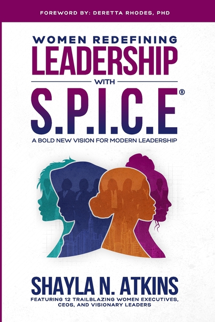 Women Redefining Leadership with S.P.I.C.E. (paperback): A Bold New Vision For Modern Leadership