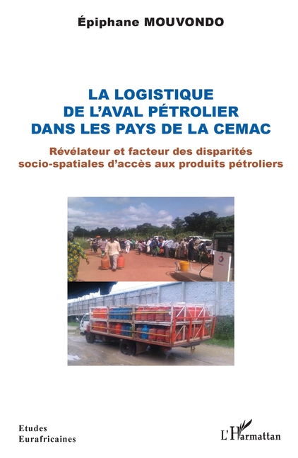 La logistique de l'aval pétrolier dans les pays de la CEMAC: Révélateur et facteur des disparités socio-spatiales d'accès aux produits pétroliers