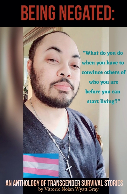 Being Negated: An Anthology of Transgender Survival Stories
