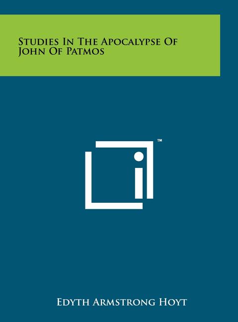 Studies In The Apocalypse Of John Of Patmos