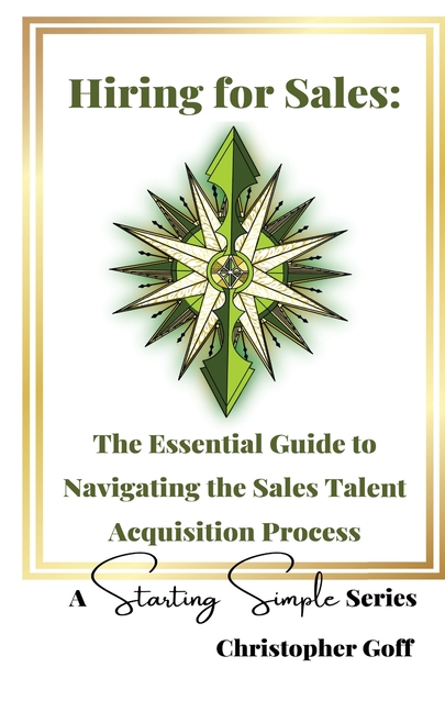 Hiring for Sales: The Essential Guide to Navigating the Sales Talent Acquisition Process