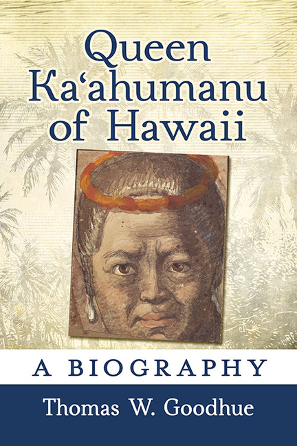 Queen Kaʻahumanu of Hawaii: A Biography