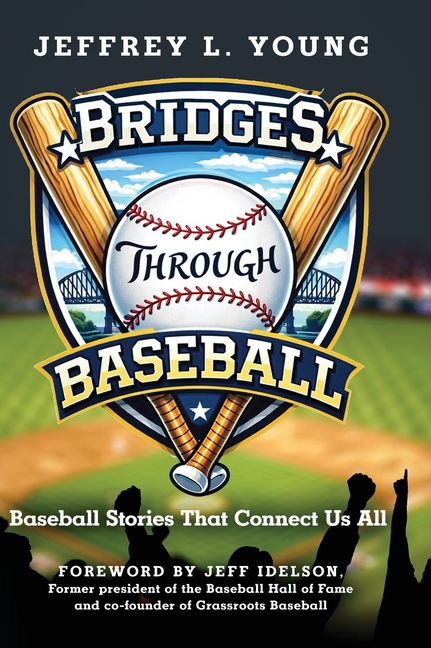 Bridges Through Baseball: Baseball Stories That Connect Us All