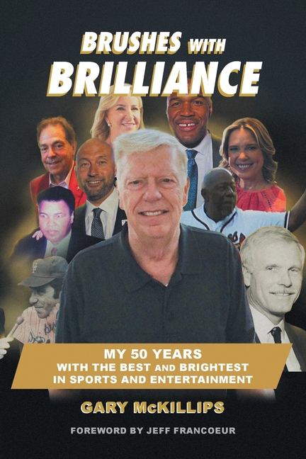 Brushes with Brilliance: My 50 Years with the Best and Brightest in Sports and Entertainment