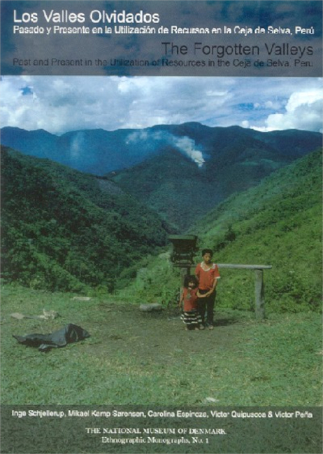 Los Valles Olvidados/The Forgotten Valleys: Pasado Y Presente En La Utilizació de Recursos En La Ceja de Selva, Perú/Past and Present in the Utilizati
