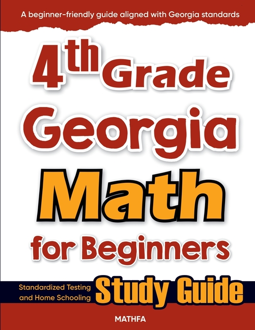 4th Grade Georgia Math for Beginners: Standardized Testing and Home Schooling Study Guide