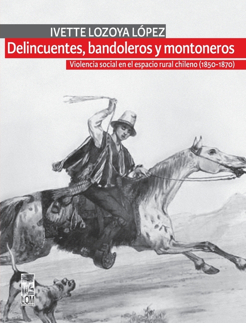 Delincuentes, bandoleros y montoneros