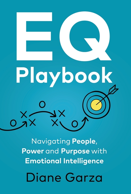EQ Playbook: Navigating People, Power and Purpose with Emotional Intelligence