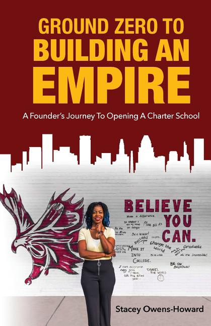 Ground Zero to Building an Empire: A Founder's journey to opening a Charter School